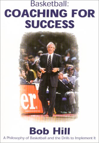 Basketball: Coaching for Success (9781585182497) by Bob Hill