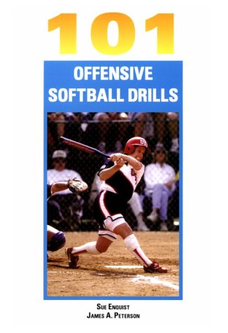 101 Offensive Softball Drills (9781585183470) by Sue Enquist; James A. Peterson