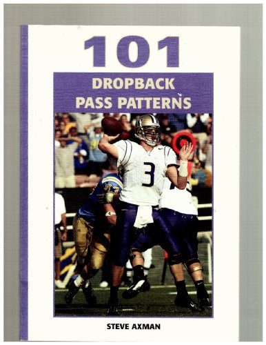 101 Dropback Pass Patterns (Science & Practice of Coaching) (9781585185917) by Steve Axman