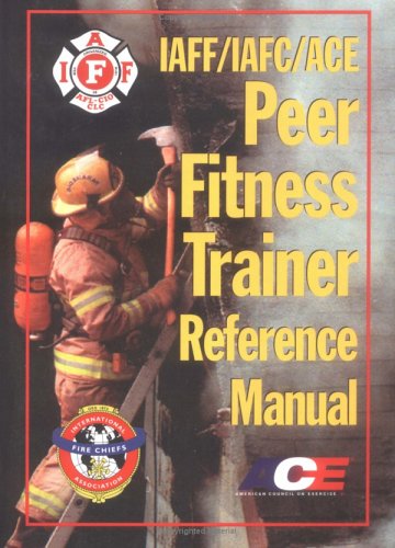 Imagen de archivo de IAFF/IAFC/ACE Peer Fitness Trainer Reference Manual a la venta por Ergodebooks