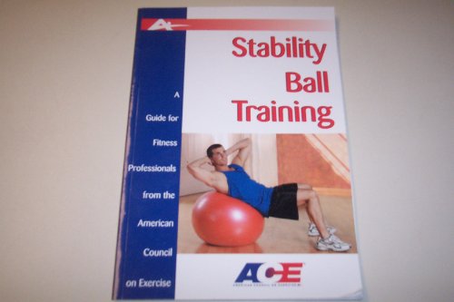 Stock image for Stability Ball Training: A Guide for Fitness Professionals from the American Council on Exercise for sale by HPB-Emerald