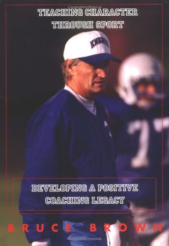 Stock image for Teaching Character Through Sport: Developing a Positive Coaching Legacy for sale by Front Cover Books