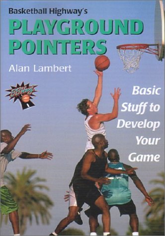 Stock image for Basketball Highway's Playground Pointers: Basic Stuff to Develop Your Game for sale by Ergodebooks