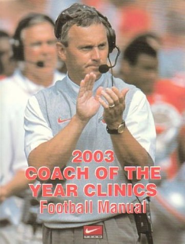 Imagen de archivo de 2003 Coach of the Year Clinics Football Manual a la venta por Better World Books