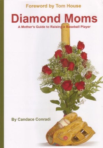 Imagen de archivo de Diamond Moms: A Mothers Guide to Raising a Baseball Player a la venta por Blue Vase Books