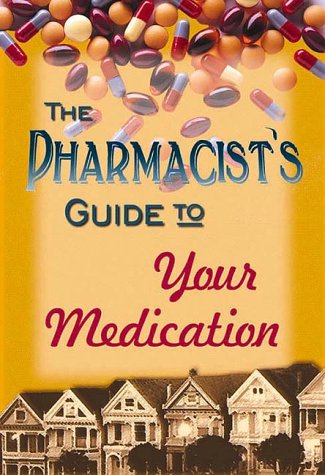 Stock image for The Pharmacist's Guide to Your Medications for sale by Decluttr