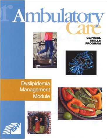 Beispielbild fr Ambulatory Care Clinical Skills Program : Dyslipidemia Management Module zum Verkauf von Better World Books