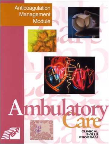 Imagen de archivo de Ambulatory Care Clinical Skills Program : Anticoagulation Management Module a la venta por Better World Books