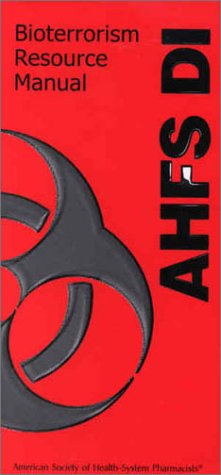 Imagen de archivo de AHFS DI Bioterrorism Resource Manual a la venta por Zubal-Books, Since 1961