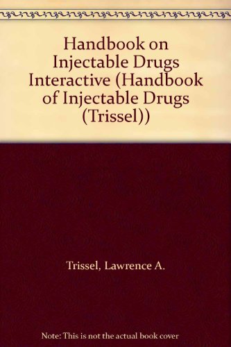 Handbook on Injectable Drugs Interactive (Handbook of Injectable Drugs (Trissel)) (9781585281640) by Trissel, Lawrence A.