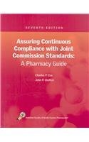 Imagen de archivo de Assuring Continuous Compliance with Joint Commission Standards: A Pharmacy Guide a la venta por Cambridge Rare Books