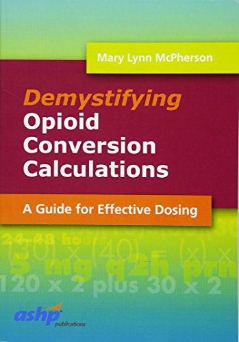 Imagen de archivo de Demystifying Opioid Conversion Calculations: A Guide for Effective Dosing (McPherson, Demystifying Opioid Conversion Calculations) a la venta por SecondSale