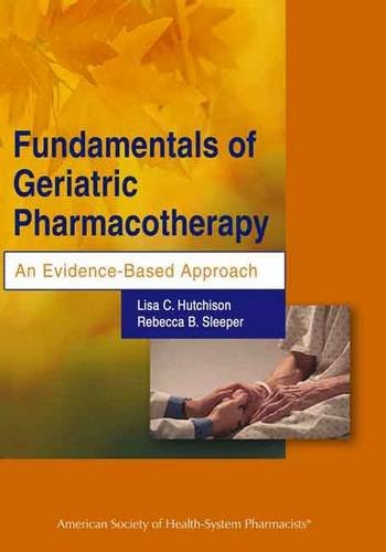 Imagen de archivo de Fundamentals of Geriatric Pharmacotherapy : An Evidence-Based Approach a la venta por Better World Books