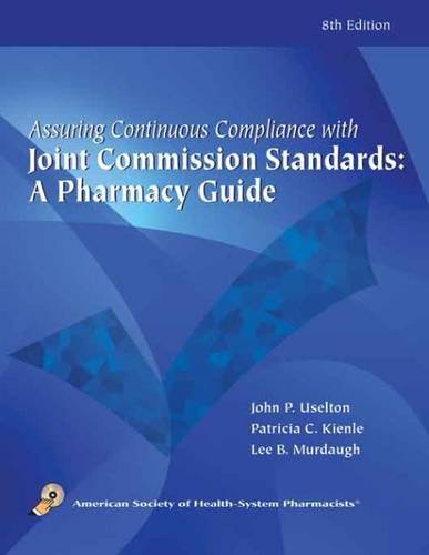 Imagen de archivo de Assuring Continuous Complicance with Joint Commission Standards: A Pharmacy Guide a la venta por Hay-on-Wye Booksellers