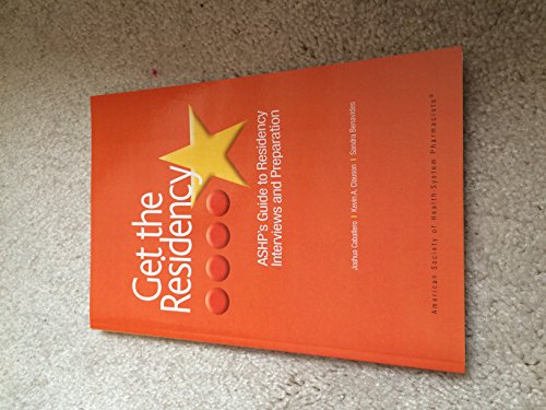 Imagen de archivo de Get the Residency : ASHP's Guide to Residency Interviews and Preparation a la venta por Better World Books