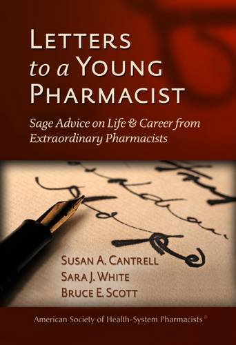 Imagen de archivo de Letters to a Young Pharmacist: Sage Advice on Life & Career from Extraordinary Pharmacists a la venta por ZBK Books
