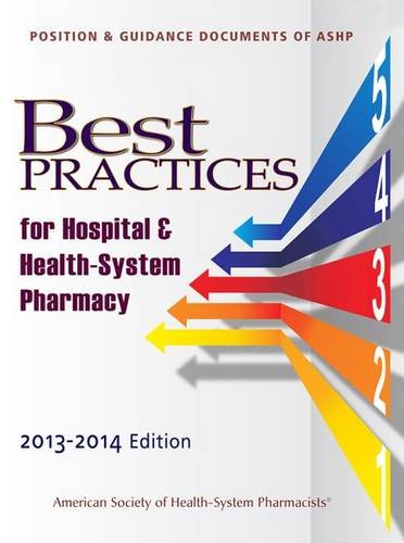 Stock image for Best practices for hospital and health-system pharmacy 2013-2014: Position and guidance documents of ASHP (Best Practices for Hospital & Health System Pharmacy) for sale by Hay-on-Wye Booksellers