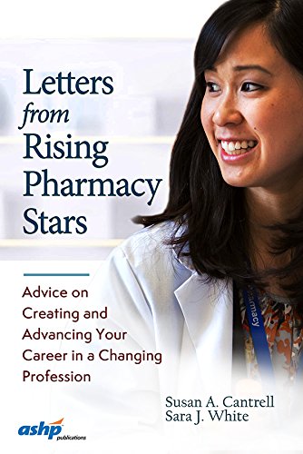 Stock image for Letters from Rising Pharmacy Stars: Advice on Creating and Advancing Your Career in a Changing Profession for sale by ThriftBooks-Dallas