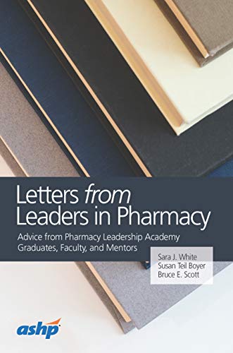 Beispielbild fr Letters from Leaders in Pharmacy: Advice from Pharmacy Leadership Academy Graduates, Faculty, and Mentors zum Verkauf von SecondSale