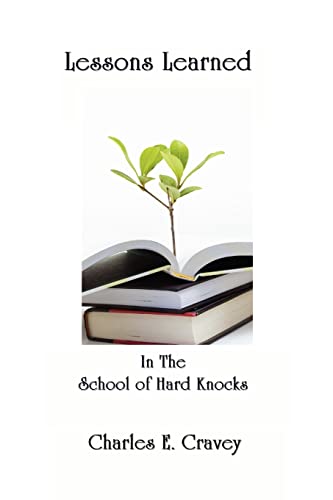 Lessons Learned in the School of Hard Knocks (Paperback) - Charles E Cravey