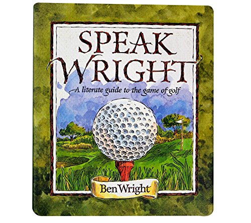 Stock image for Speak Wright: The Literate Guide to the Game of Golf for sale by Lowry's Books