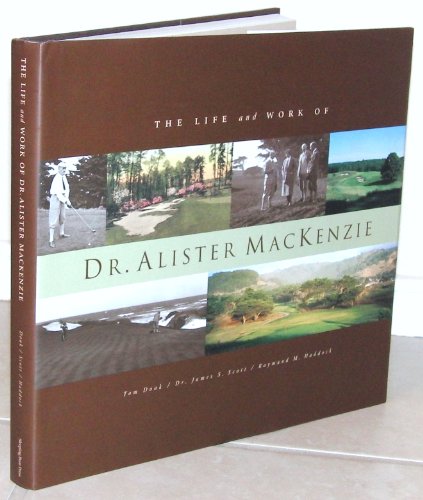 Imagen de archivo de The Life and Work of Dr. Alister Mackenzie a la venta por Valuable Book Group, Golf Specialists