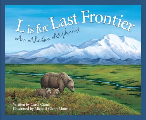 Imagen de archivo de L Is for Last Frontier: An Alaska Alphabet (Discover America State by State) a la venta por Reliant Bookstore