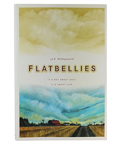 Beispielbild fr Flatbellies: It's Not About Golf, It's About Life zum Verkauf von Lotsa Books