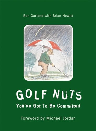 9781585360666: Golf Nuts: You'Ve Got to Be Committed