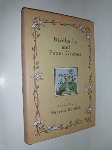 Beispielbild fr Birdbaths and Paper Cranes: A Family Tale zum Verkauf von Gulf Coast Books