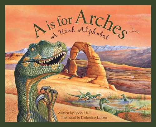 9781585360963: A is for Arches: A Utah Alphabet (DISCOVER AMERICA STATE BY STATE ALPHABET SERIES)