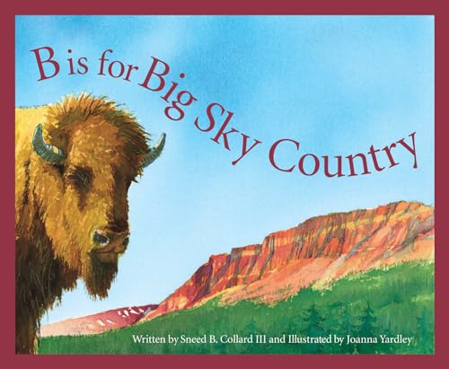 Stock image for B is for Big Sky Country: A Montana Alphabet (Discover America State by State) for sale by Jenson Books Inc