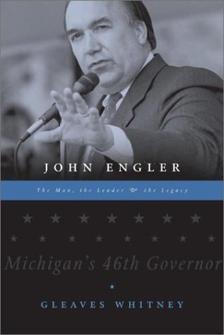 Imagen de archivo de John Engler: The Man, the Leader, the Legacy a la venta por ThriftBooks-Dallas