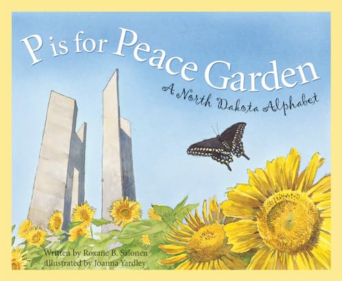 Stock image for P Is for Peace Garden : A North Dakota Alphabet for sale by Better World Books: West