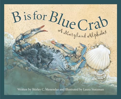 B is for Blue Crab: A Maryland Alphabet (Discover America State by State)