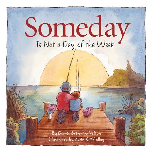 Beispielbild fr Someday Is Not a Day of the Week zum Verkauf von Better World Books