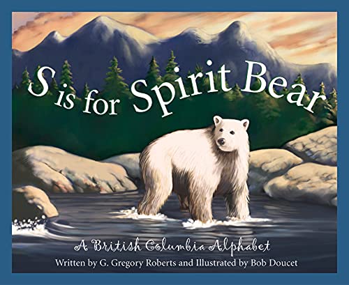 Imagen de archivo de S is for Spirit Bear: A British Columbia Alphabet (Discover Canada Province by Province) a la venta por BooksRun