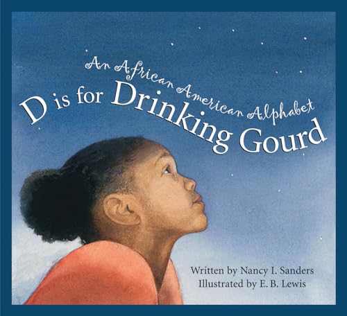 Beispielbild fr D Is for Drinking Gourd: An African American Alphabet zum Verkauf von The Book House, Inc.  - St. Louis