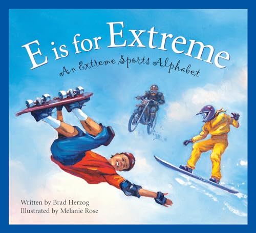 Stock image for E is for Extreme: An Extreme Sports Alphabet for sale by SecondSale