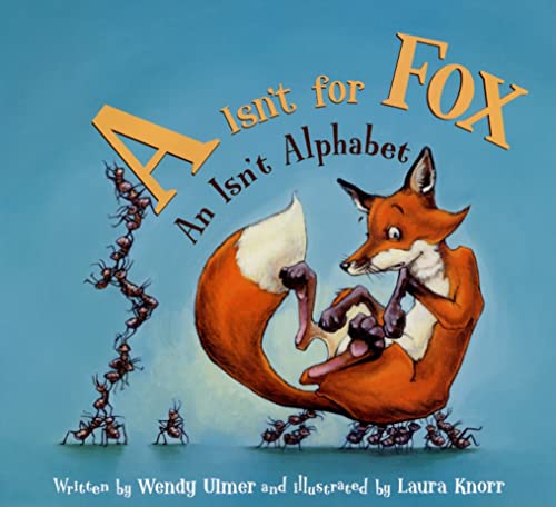 Imagen de archivo de A Isn't for Fox: An Isn't Alphabet a la venta por Goodwill
