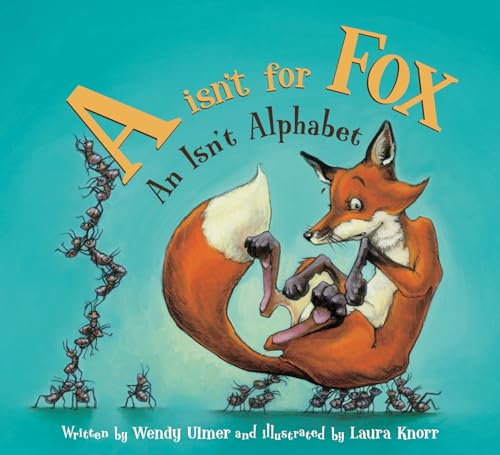 Stock image for A Isn't for Fox: An Isn't Alphabet for sale by Goodwill