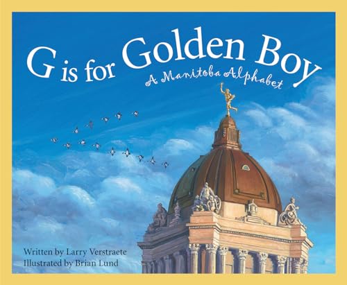 Stock image for G Is for Golden Boy: A Manitoba Alphabet (Discover Canada Province by Province) for sale by WorldofBooks
