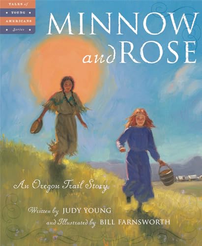 Imagen de archivo de Minnow and Rose: An Oregon Trail Story (Tales of Young Americans) a la venta por BooksRun