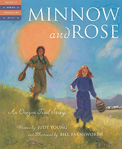 Stock image for Minnow and Rose: An Oregon Trail Story (Tales of Young Americans) for sale by BooksRun