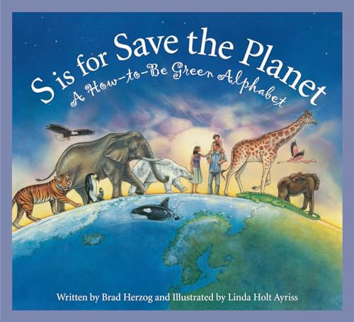 Beispielbild fr S is for Save the Planet: A How-To-Be Green Alphabet (Science Alphabet) zum Verkauf von Gulf Coast Books