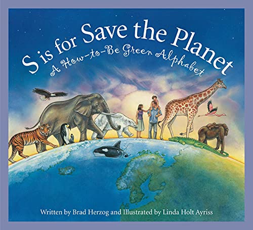 Stock image for S Is for Save the Planet : A How-to-Be Green Alphabet for sale by Better World Books