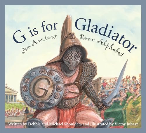 9781585364572: G is for Gladiator: An Ancient Rome Alphabet (Sleeping Bear Alphabets)