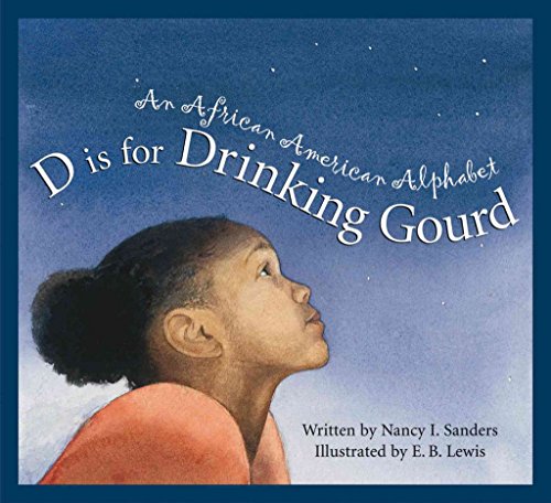 Beispielbild fr D Is for Drinking Gourd : An African American Alphabet zum Verkauf von Better World Books