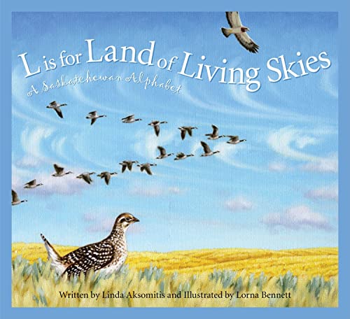 Stock image for L Is for Land of Living Skies : A Saskatchewan Alphabet for sale by Better World Books