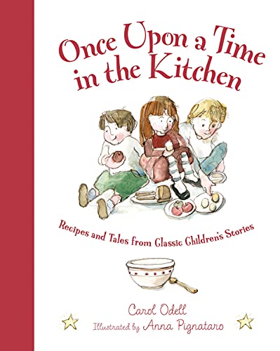 Beispielbild fr Once Upon a Time in the Kitchen: Recipes and Tales from Classic Children's Stories (Myths, Legends, Fairy and Folktales) zum Verkauf von Wonder Book